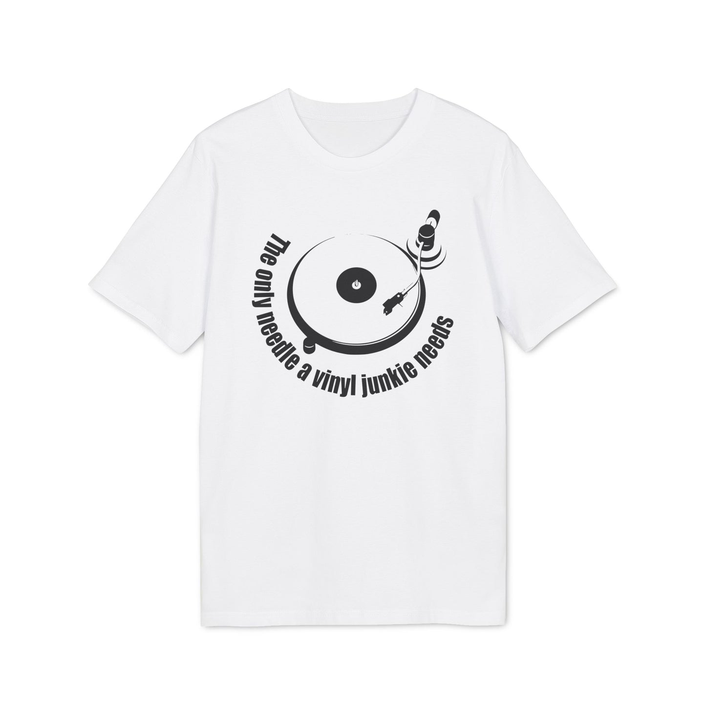 The Only Needle A Vinyl Junkie Needs T Shirt (Coton Bio Premium)