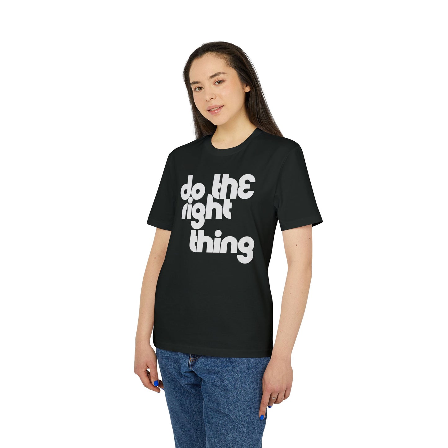 Do The Right Thing T Shirt (Coton Bio Premium)