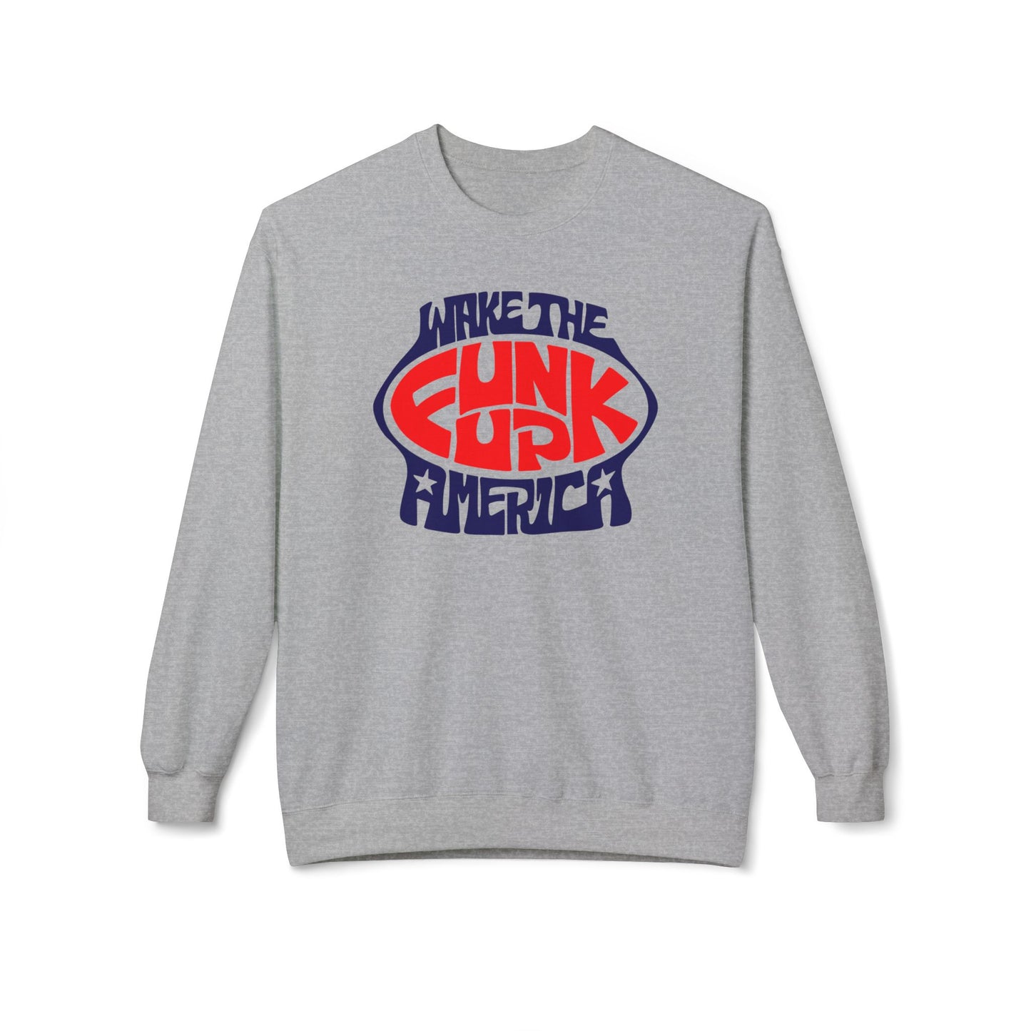 Wake The Funk Up Sweatshirt