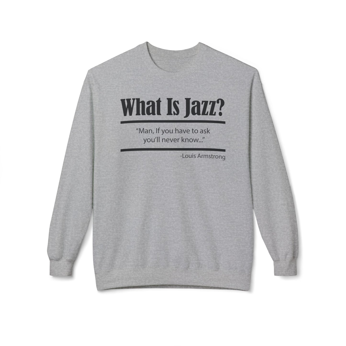 What Is Jazz? Louie Armstrong Sweatshirt