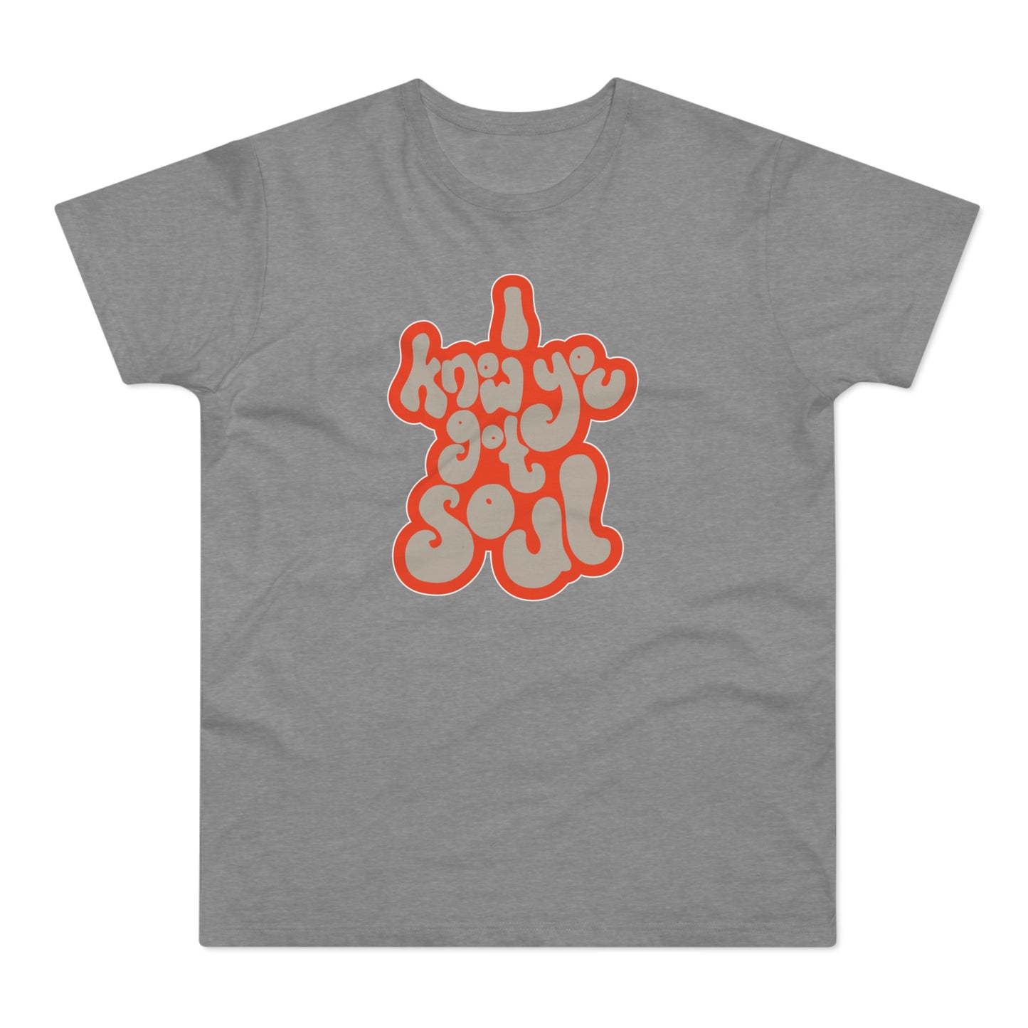 I Know You Got Soul T Shirt (Poids Standard)