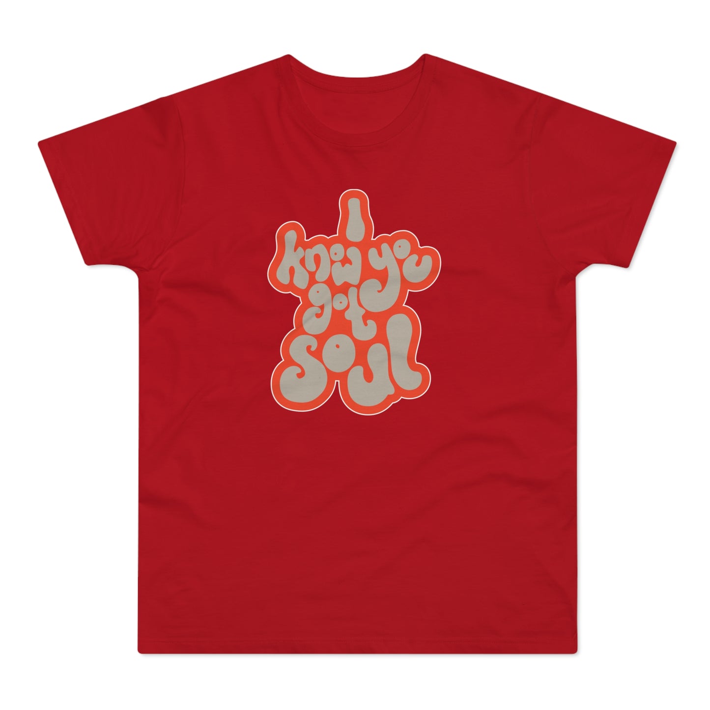 I Know You Got Soul T Shirt (Poids Standard)