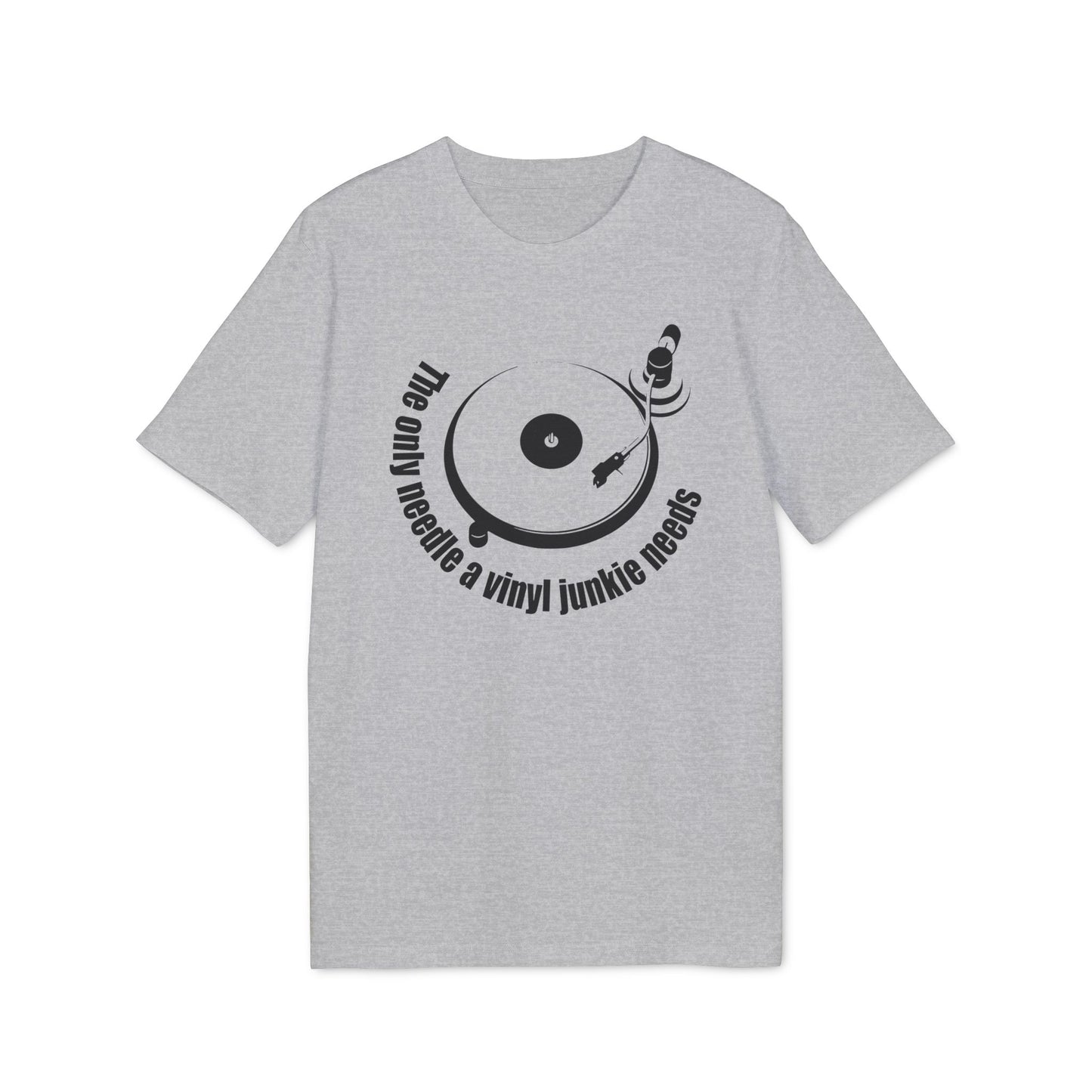 The Only Needle A Vinyl Junkie Needs T Shirt (Coton Bio Premium)