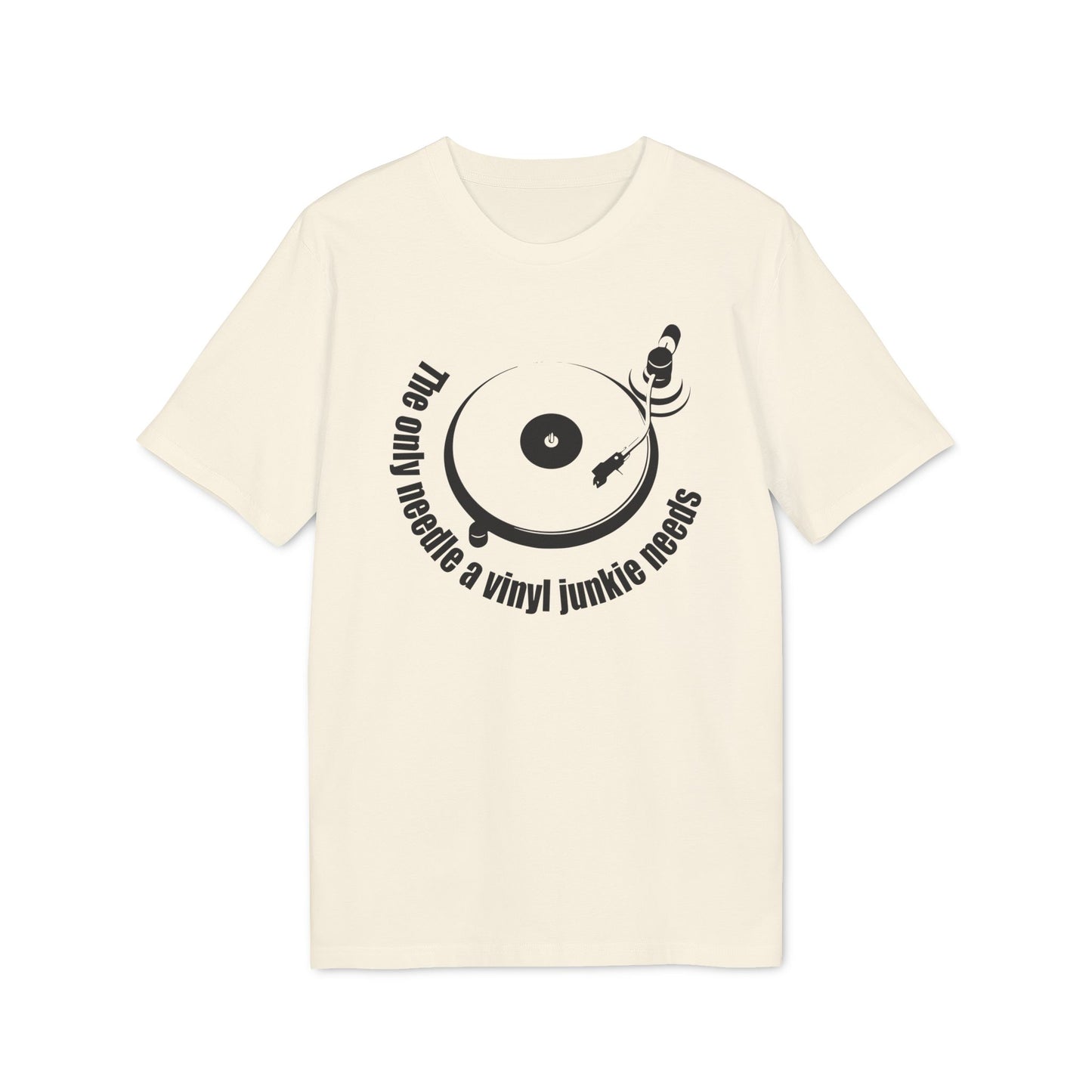 The Only Needle A Vinyl Junkie Needs T Shirt (Coton Bio Premium)