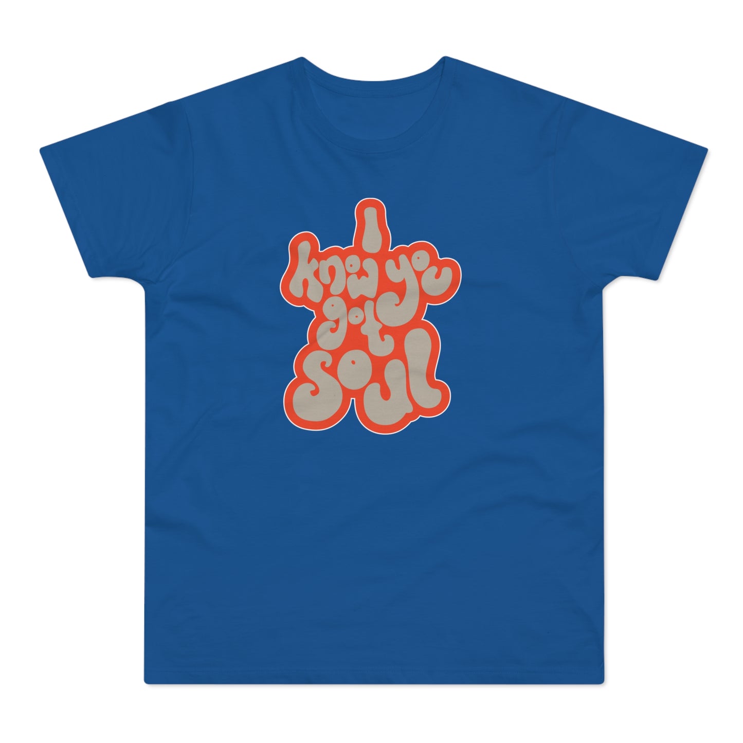 I Know You Got Soul T Shirt (Poids Standard)