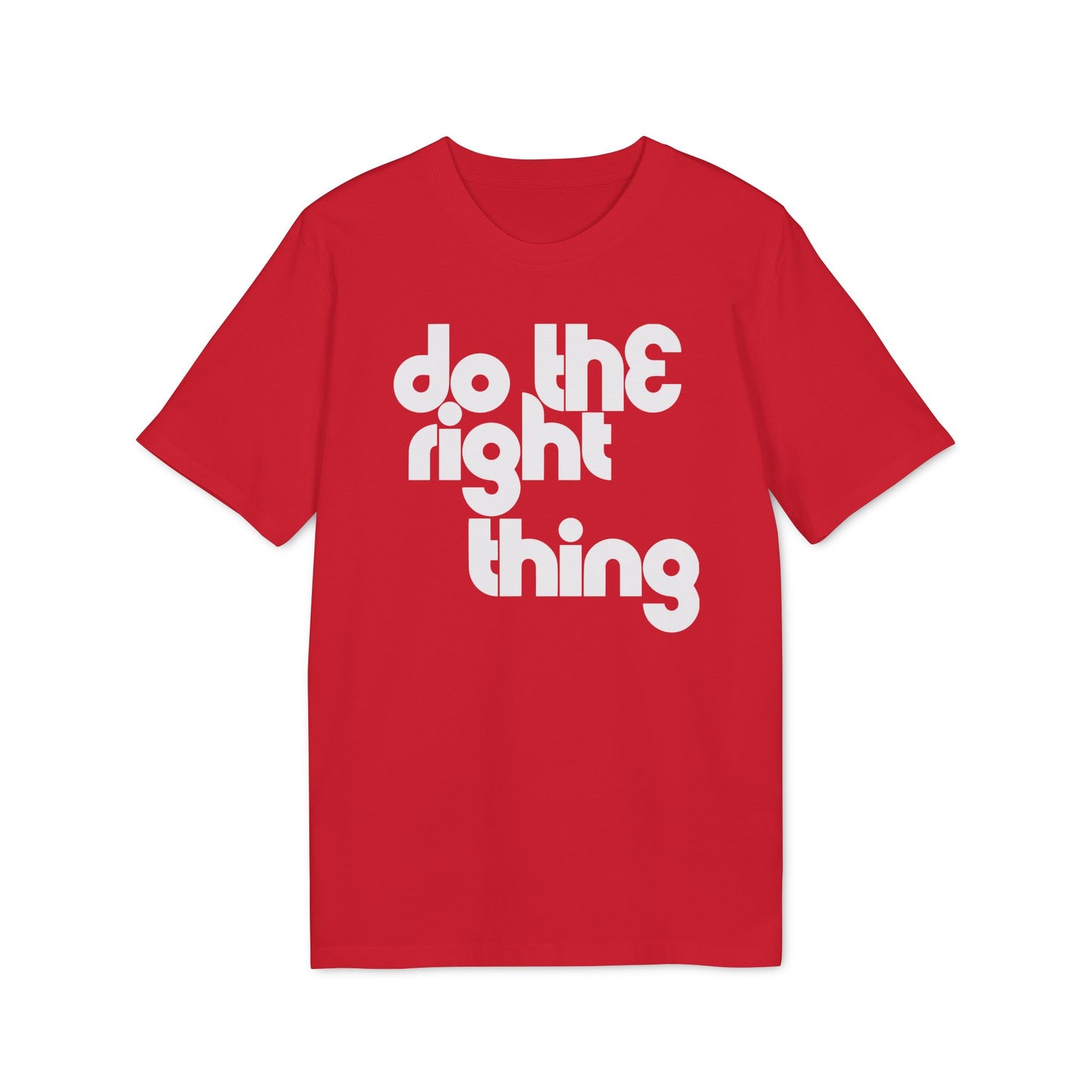 Do The Right Thing T Shirt (Coton Bio Premium)