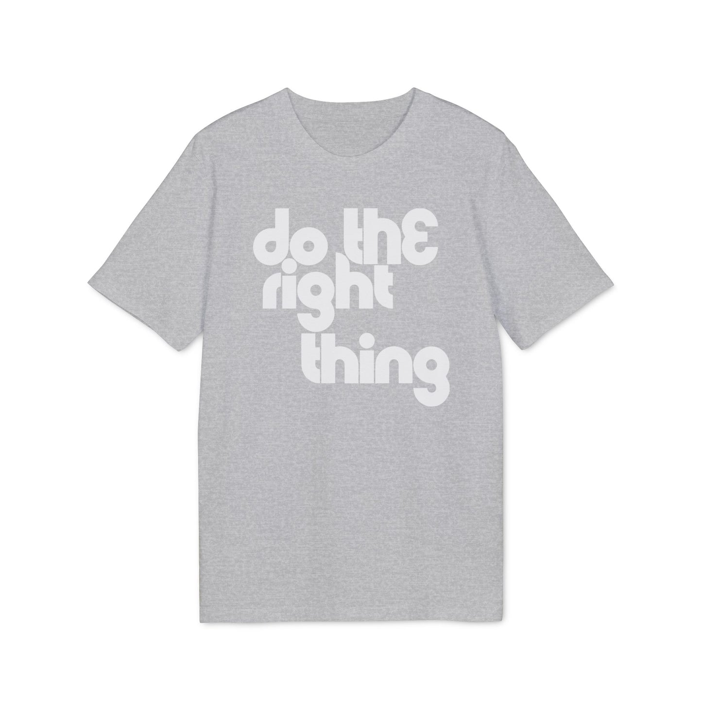 Do The Right Thing T Shirt (Coton Bio Premium)