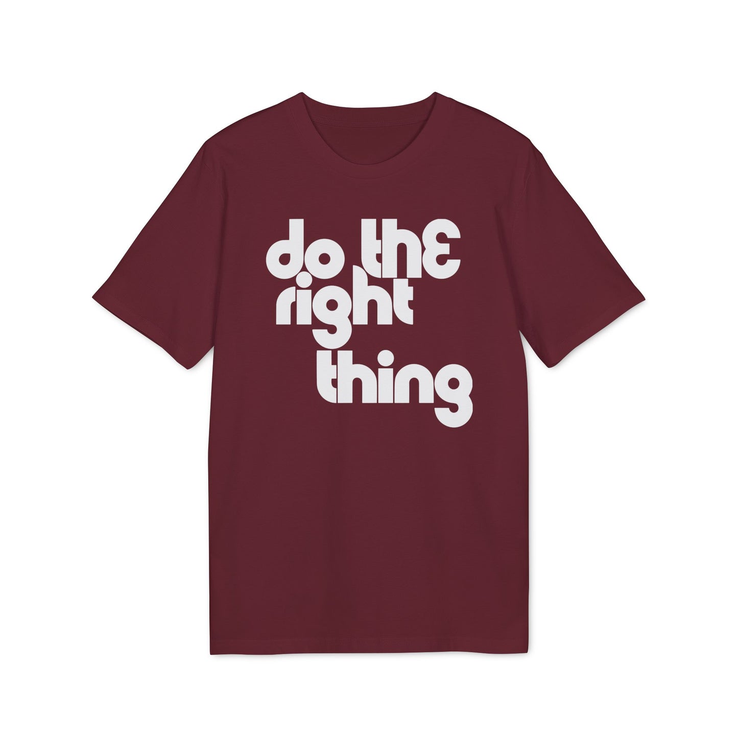 Do The Right Thing T Shirt (Coton Bio Premium)