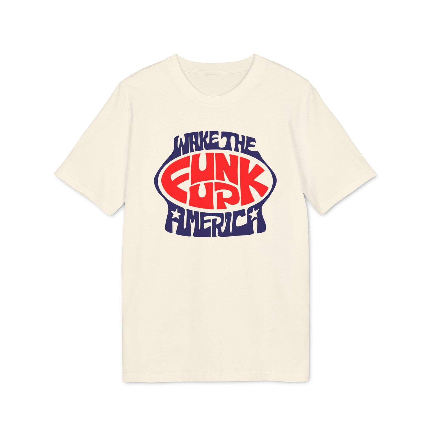 Wake The Funk Up T Shirt (Coton Bio Premium)