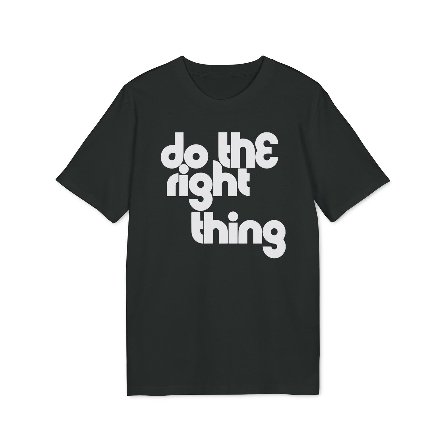 Do The Right Thing T Shirt (Coton Bio Premium)