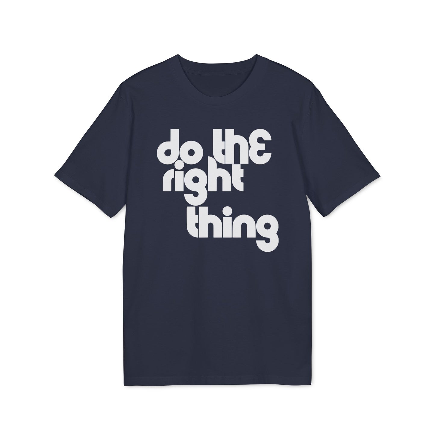 Do The Right Thing T Shirt (Coton Bio Premium)