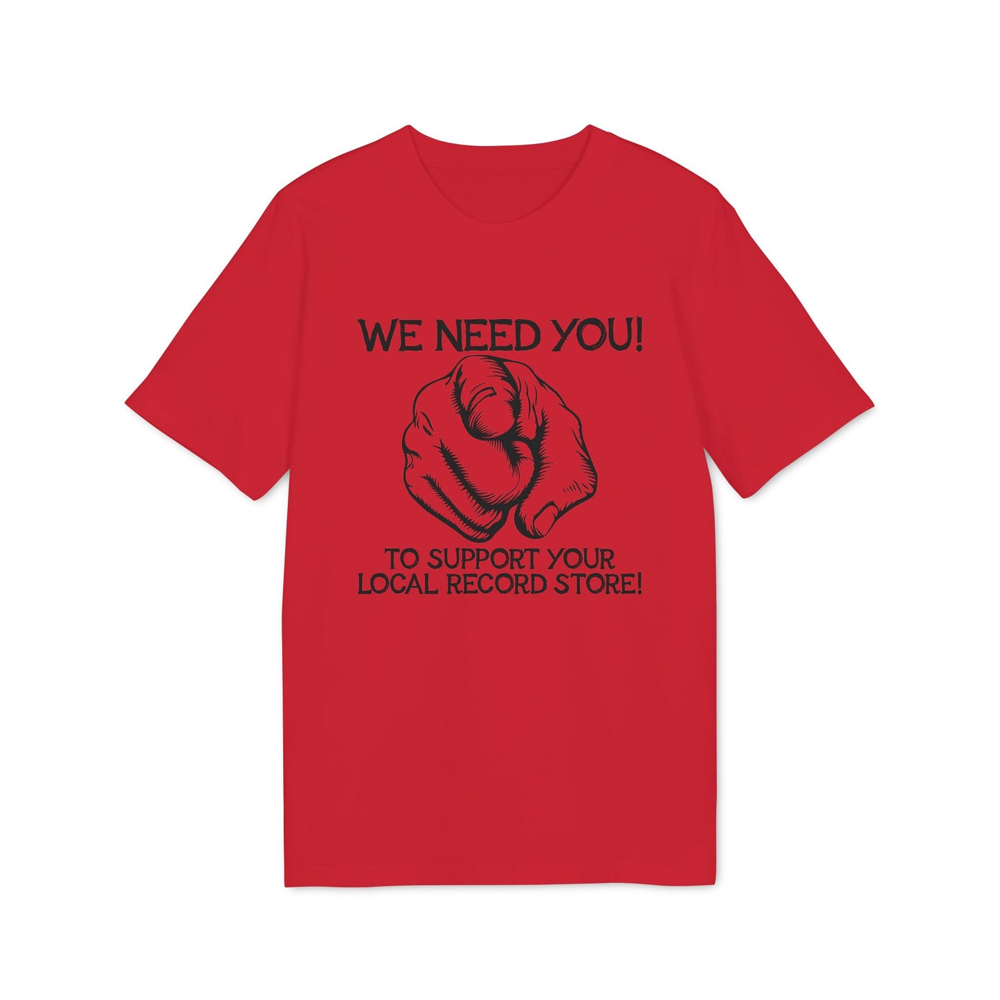 Red t-shirt with black graphic saying "WE NEED YOU! TO SUPPORT YOUR LOCAL RECORD STORE!"