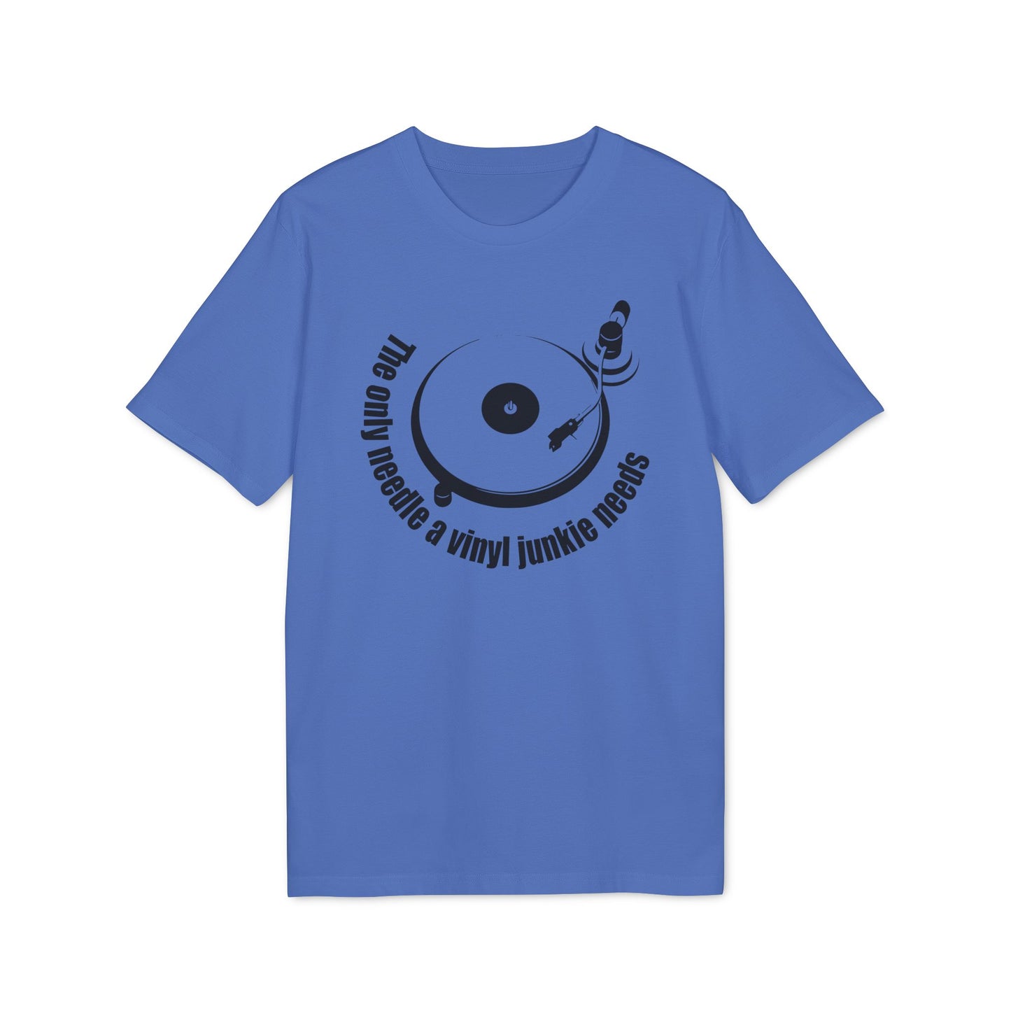 The Only Needle A Vinyl Junkie Needs T Shirt (Coton Bio Premium)