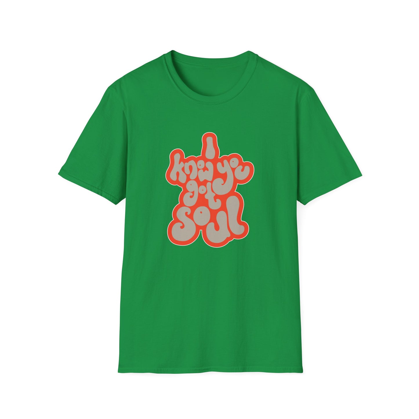 I Know You Got Soul T Shirt