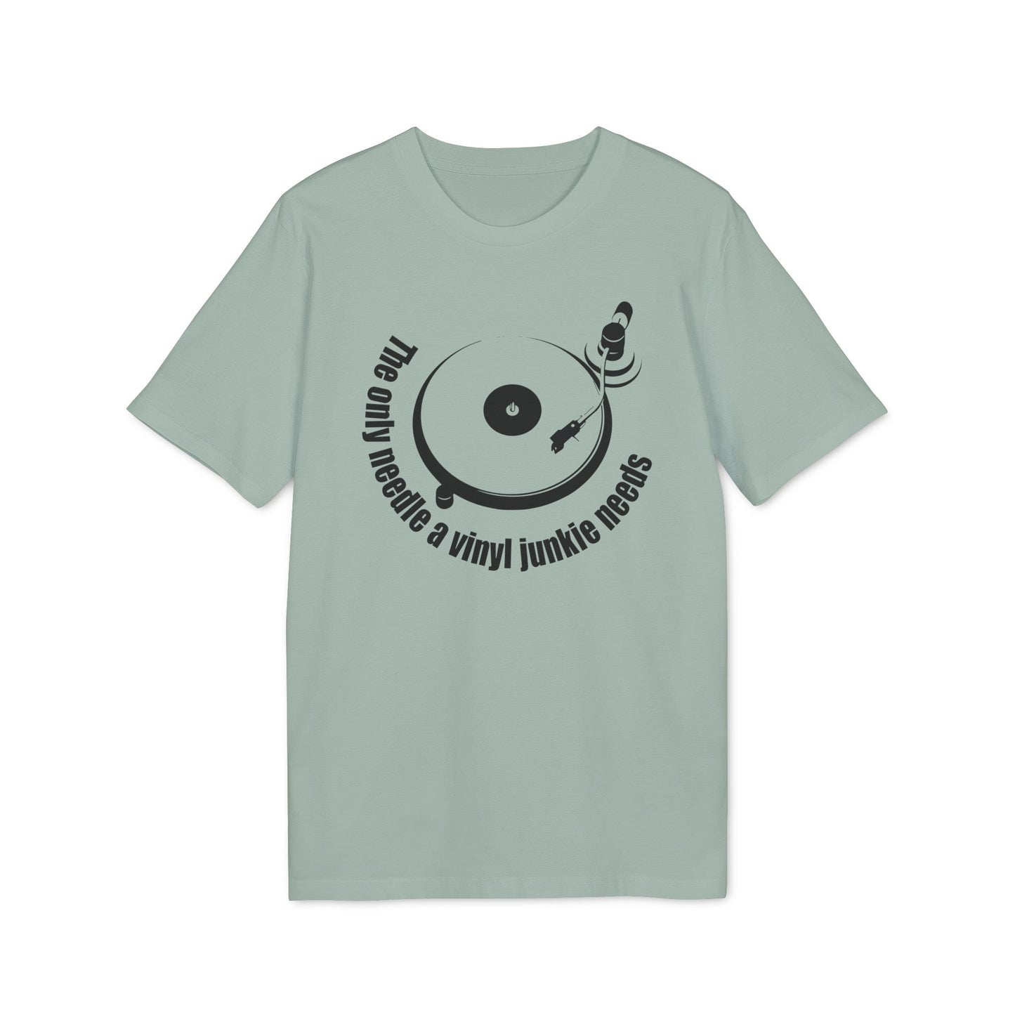 The Only Needle A Vinyl Junkie Needs T Shirt (Coton Bio Premium)