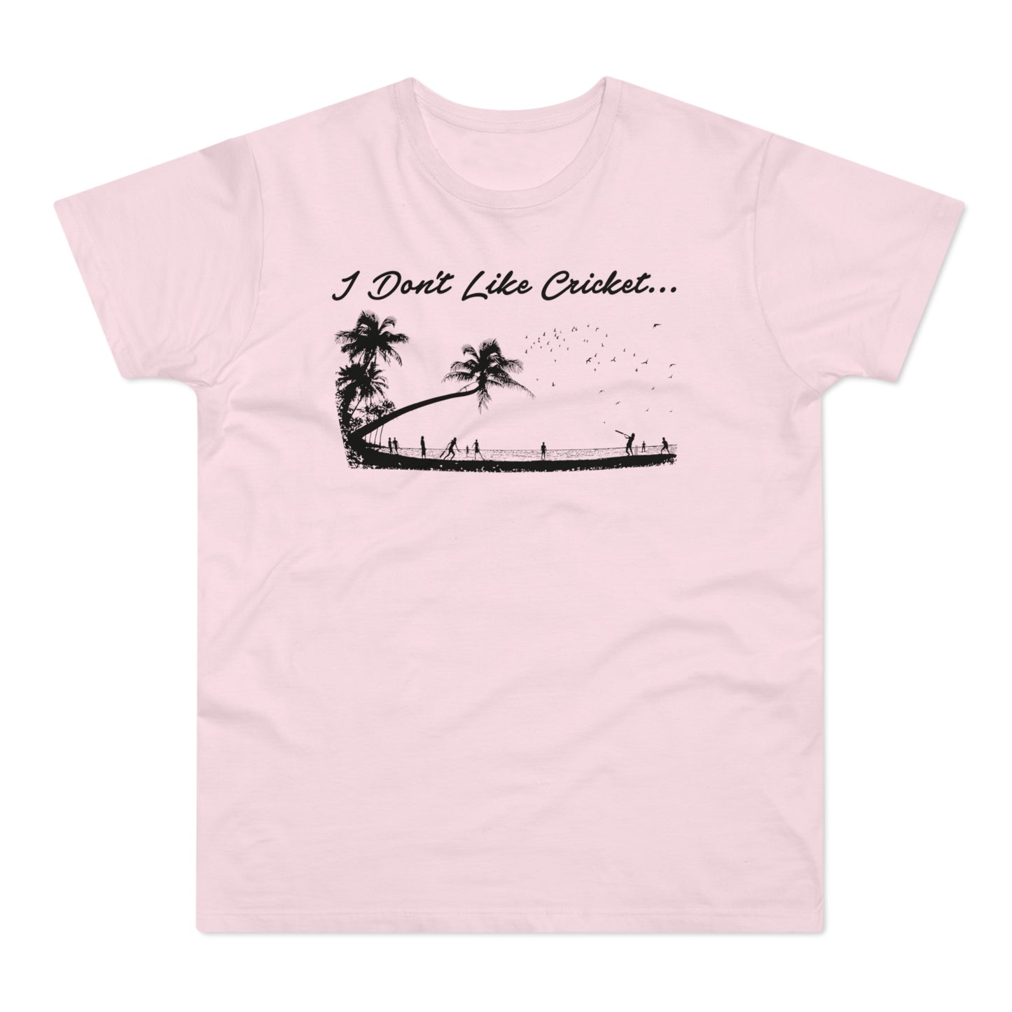Pink t-shirt with black graphic: "I Don't Like Cricket..." and a beach scene.