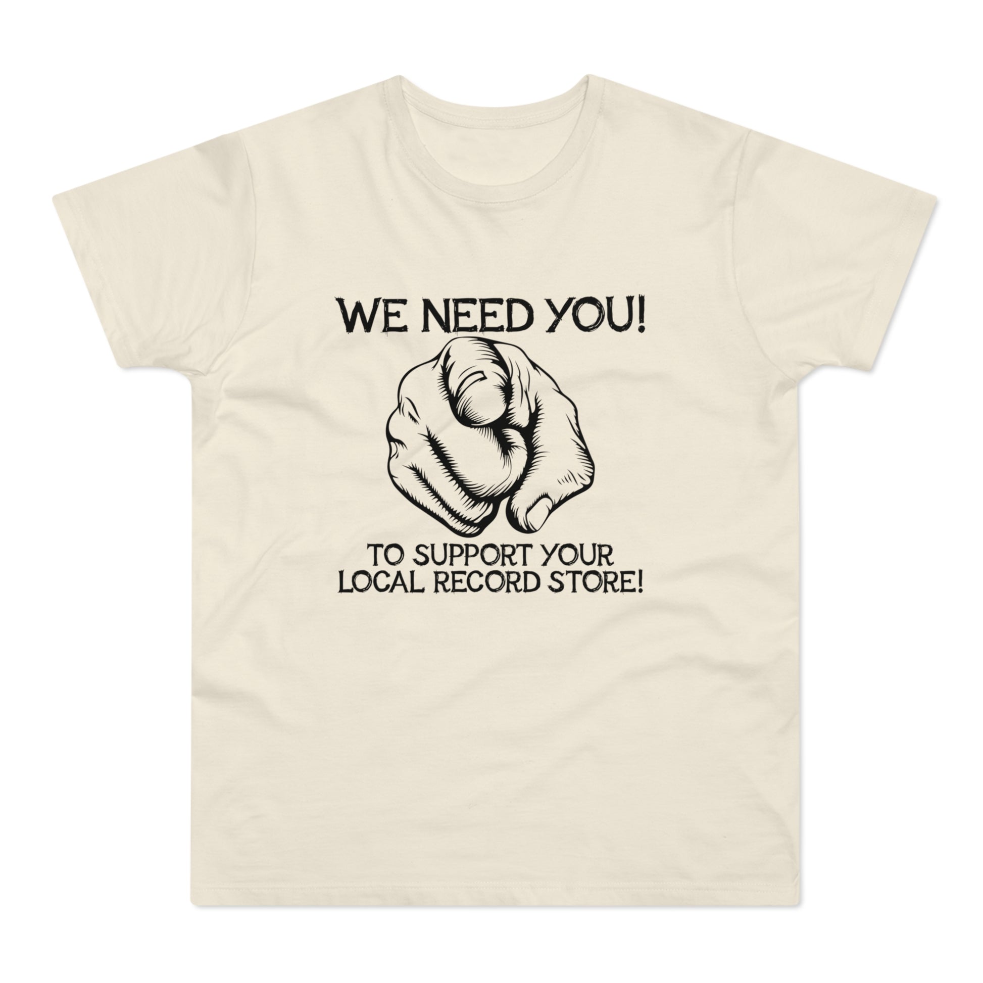 T-shirt with "WE NEED YOU! TO SUPPORT YOUR LOCAL RECORD STORE!" text and pointing finger.
