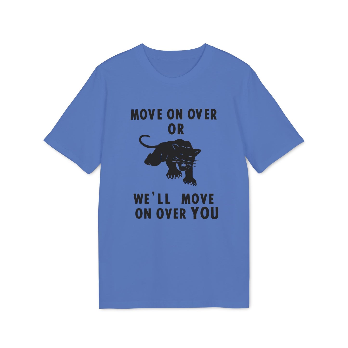 Blue t-shirt with black text reading "MOVE ON OVER OR WE'LL MOVE ON OVER YOU" and a panther graphic.
