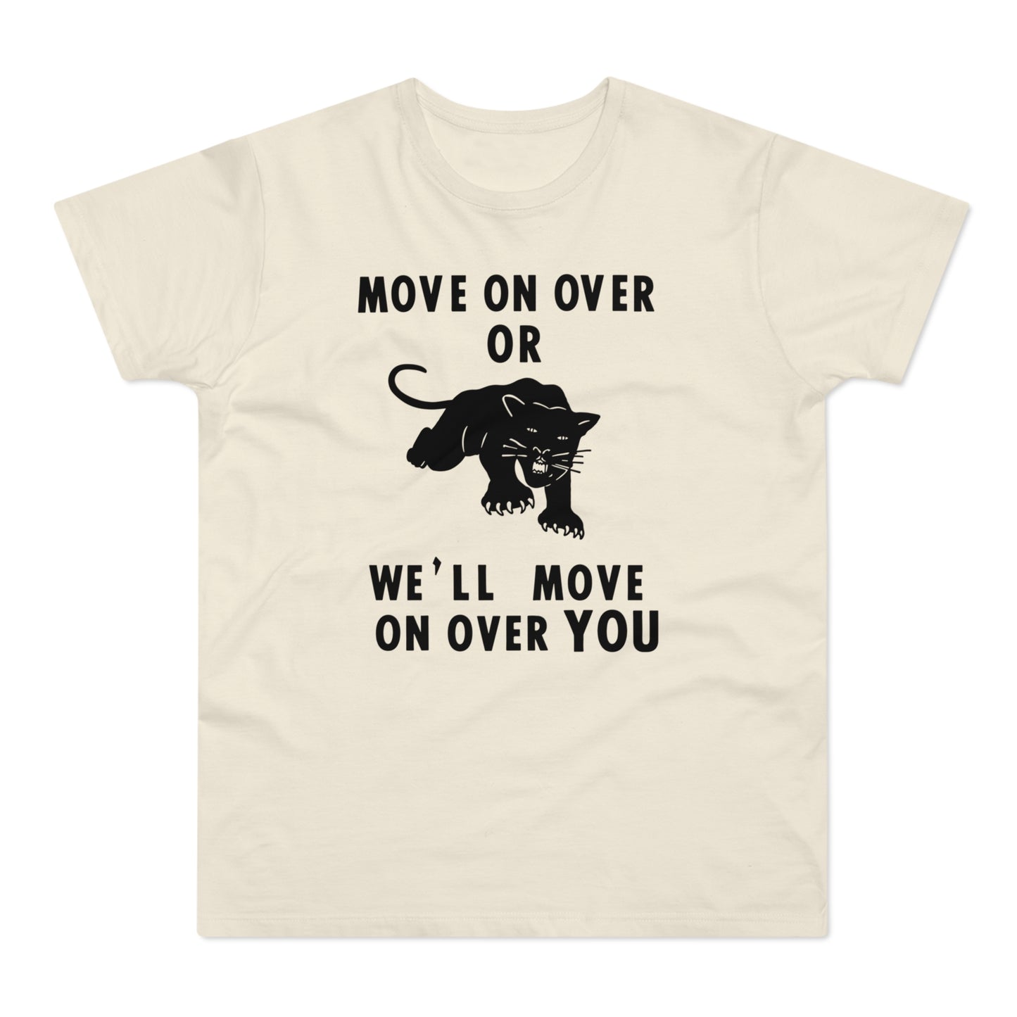Cream t-shirt with black text and panther graphic: "MOVE ON OVER OR WE'LL MOVE ON OVER YOU."