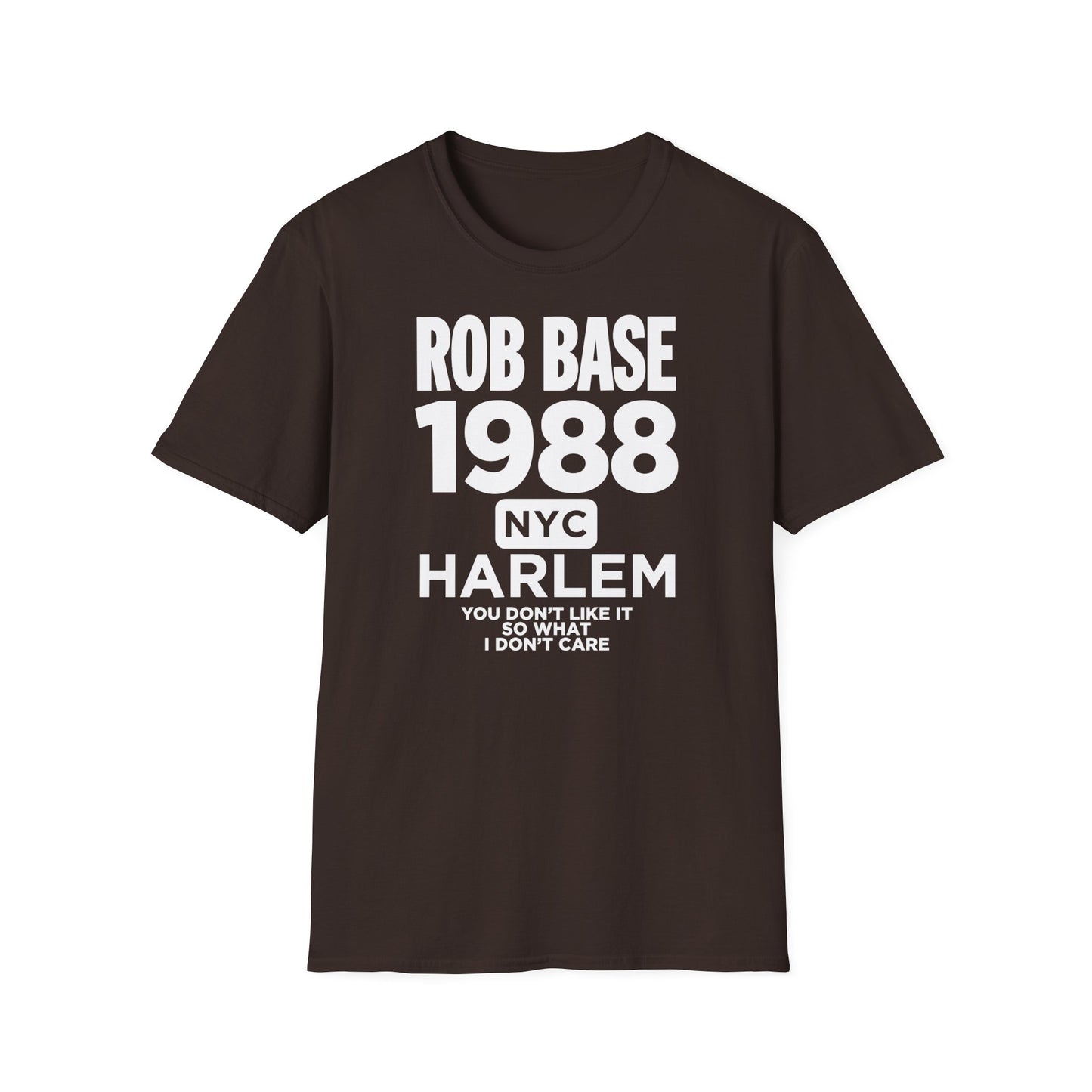 Brown t-shirt with white text "ROB BASE 1988 NYC HARLEM YOU DON'T LIKE IT SO WHAT I DON'T CARE"