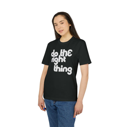 Do The Right Thing T Shirt (Coton Bio Premium)