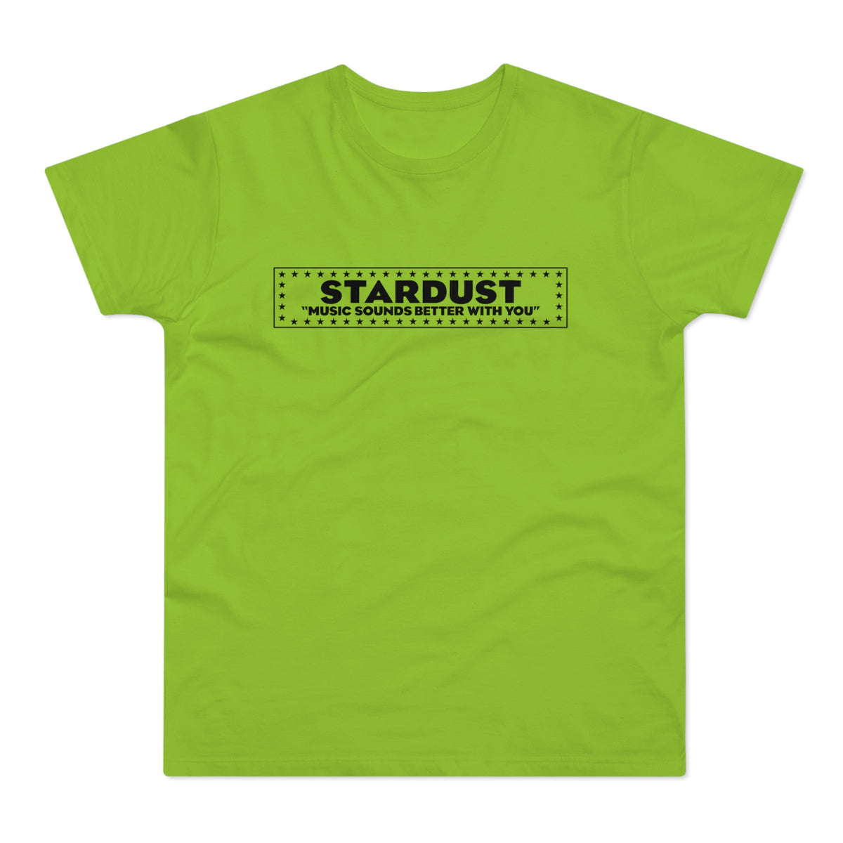 Lime green t-shirt with black text that reads "STARDUST 'MUSIC SOUNDS BETTER WITH YOU'".
