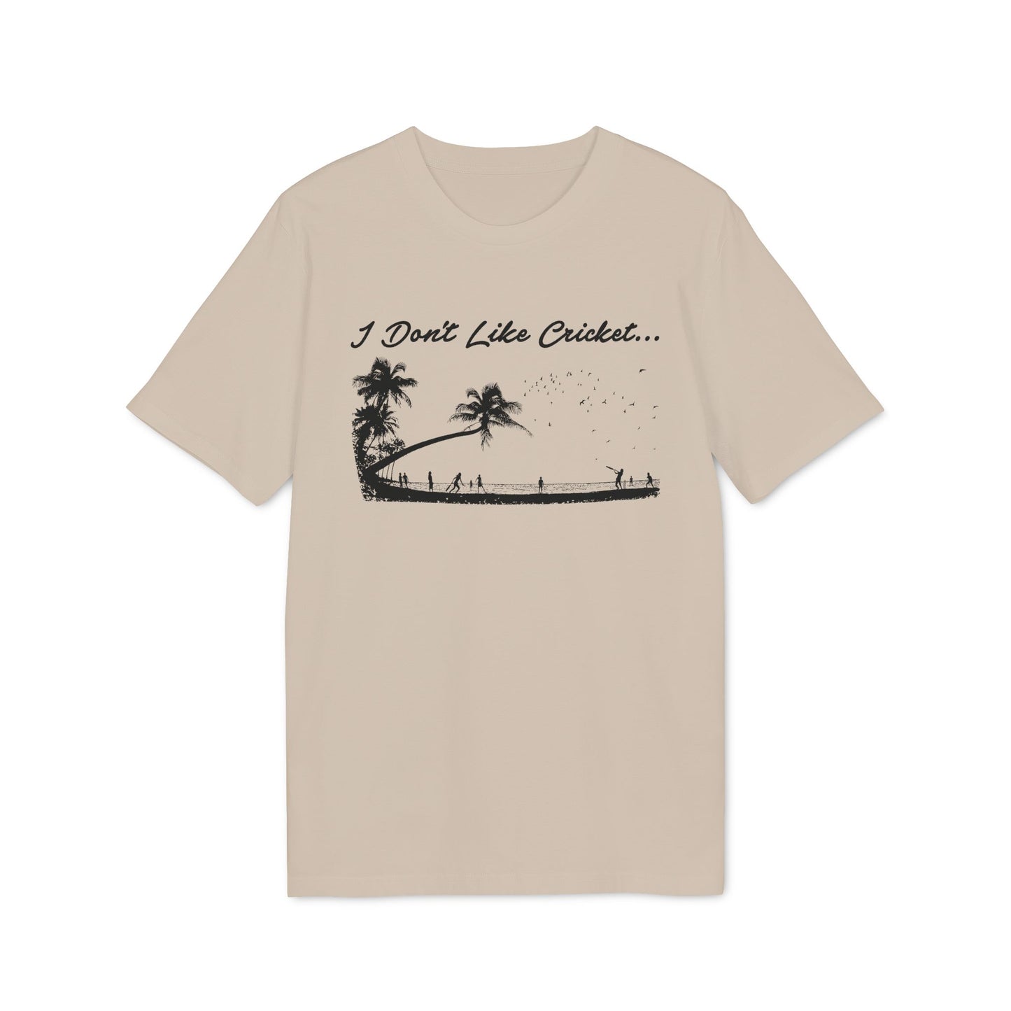 Beige t-shirt with black graphic and text "I Don't Like Cricket..."