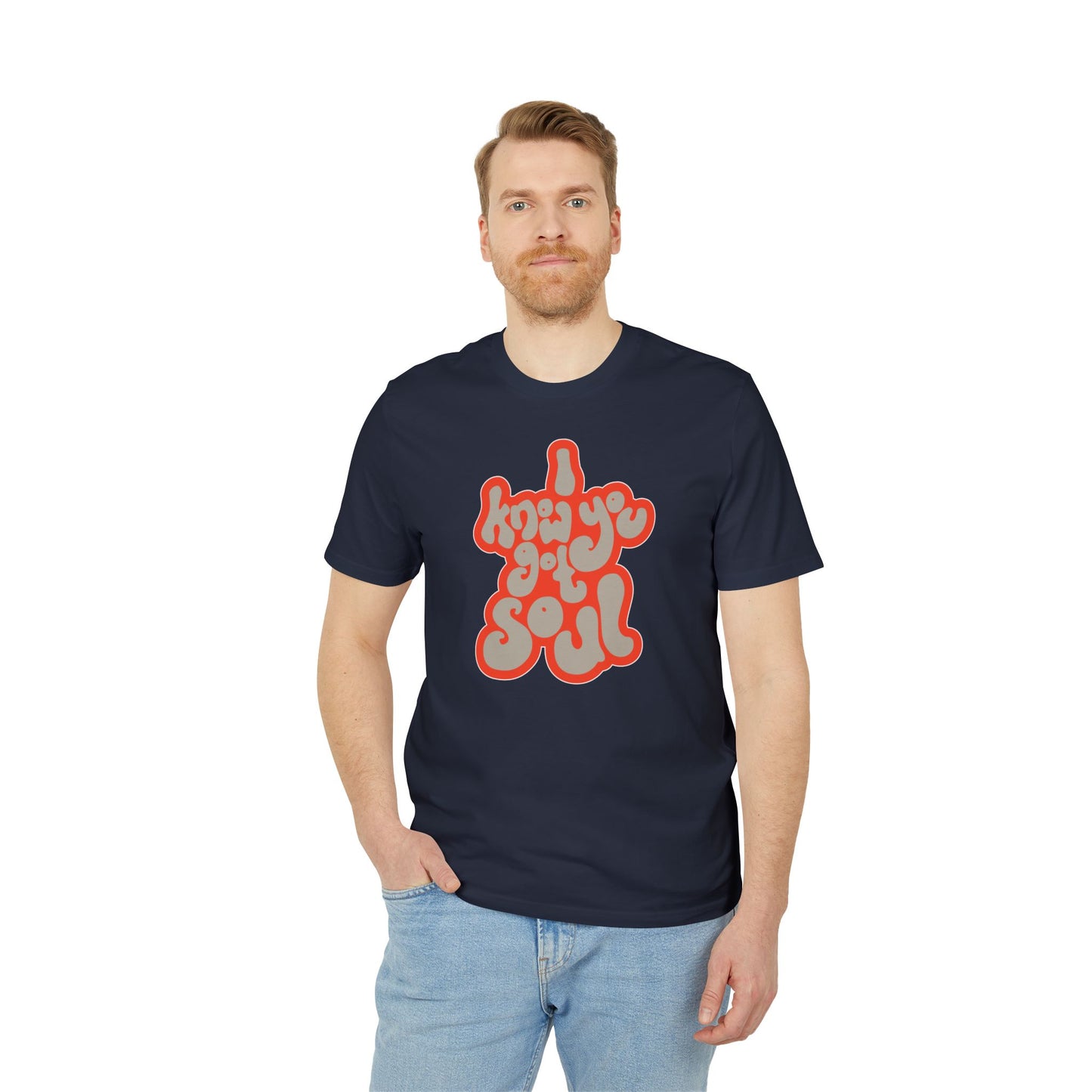 I Know You Got Soul T Shirt (Coton Bio Premium)