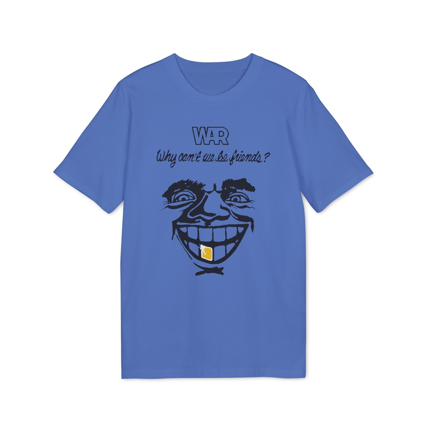War Why Can't We Be Friends T Shirt (Coton Bio Premium)