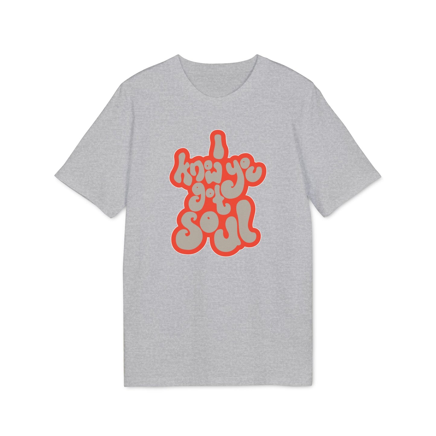 I Know You Got Soul T Shirt (Coton Bio Premium)