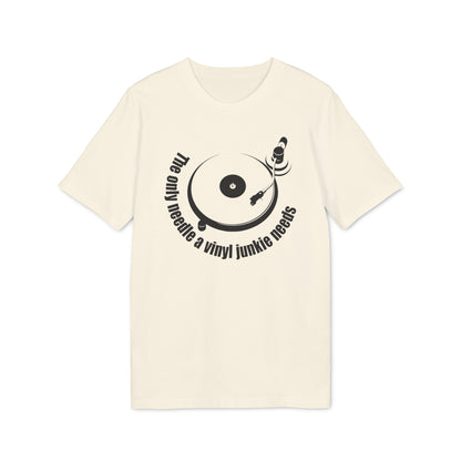 The Only Needle A Vinyl Junkie Needs T Shirt (Coton Bio Premium)