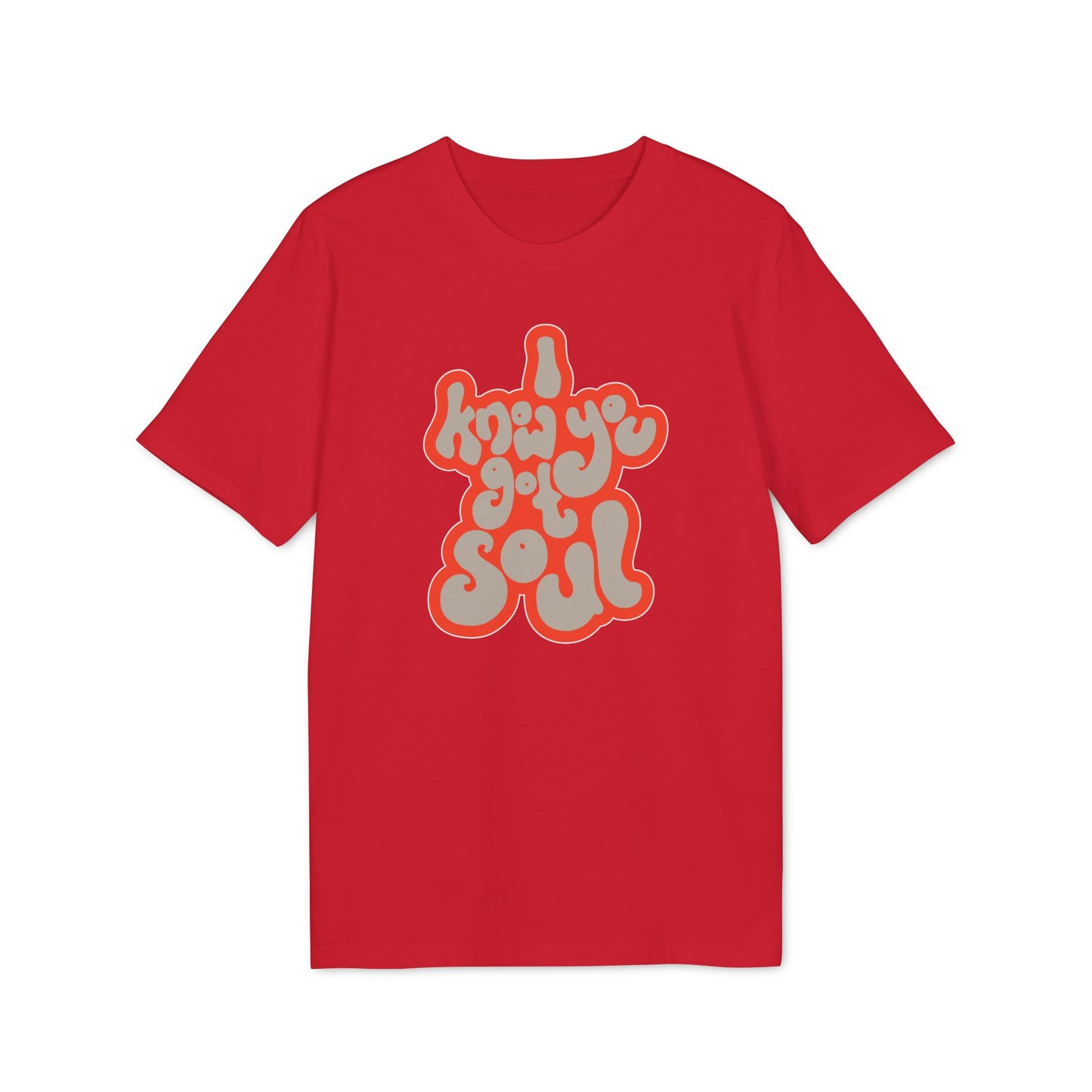 I Know You Got Soul T Shirt (Coton Bio Premium)