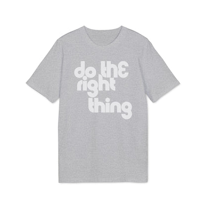 Do The Right Thing T Shirt (Coton Bio Premium)