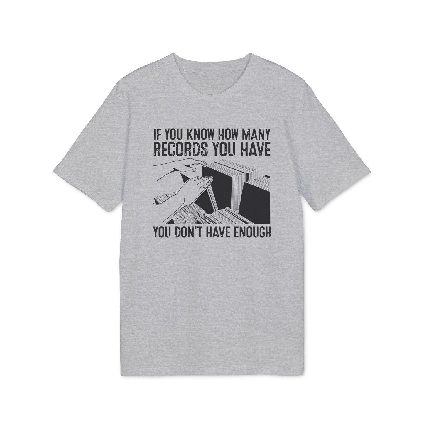 If You Know How Many Records You Have T Shirt (Coton Bio Premium)