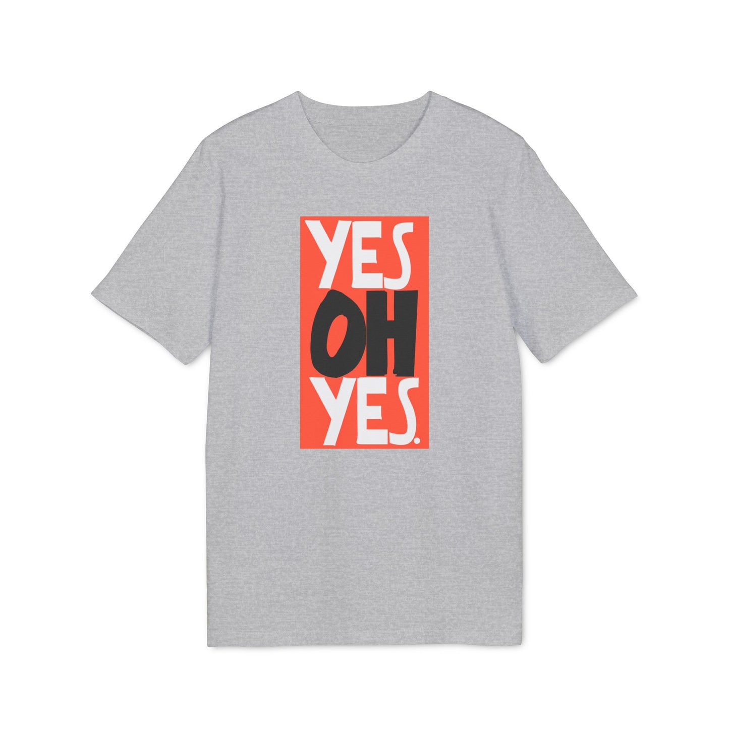 Yes Oh Yes T Shirt (Coton Bio Premium)