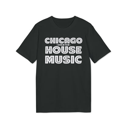 Chicago Created House Music T Shirt (Coton Bio Premium)