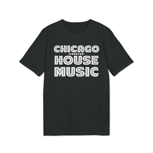 Chicago Created House Music T Shirt (Coton Bio Premium)