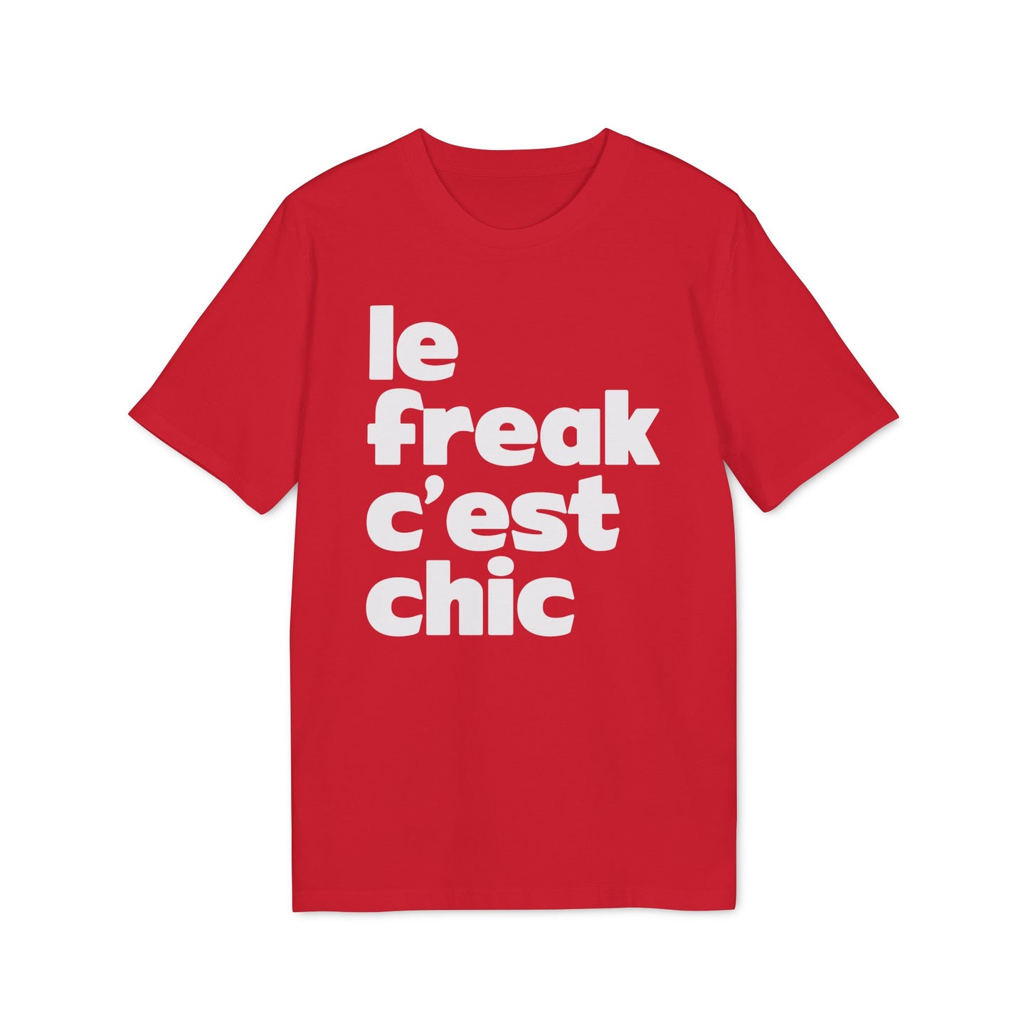 Chic Le Freak Lyrics T Shirt (Coton Bio Premium)