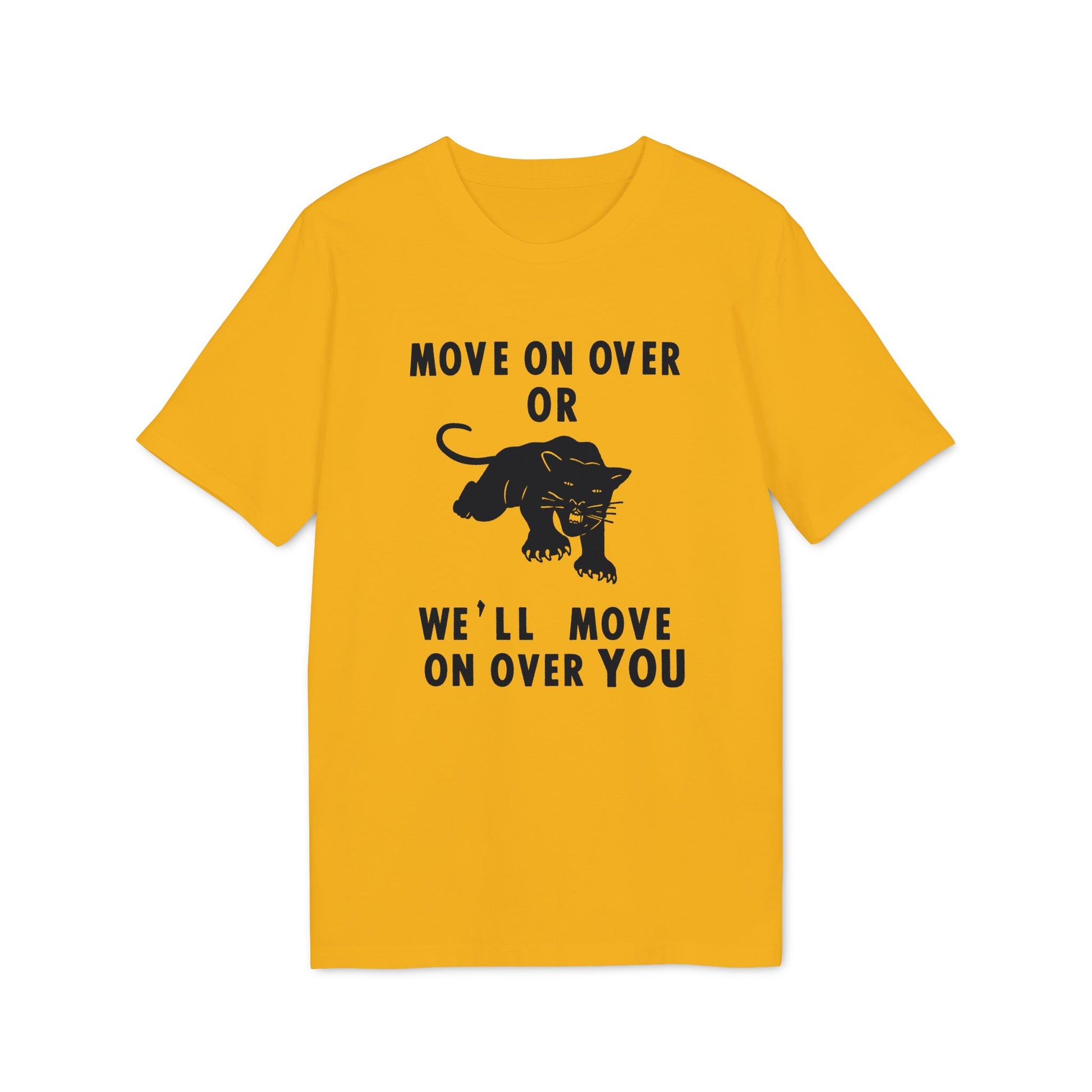 Yellow t-shirt with black text "MOVE ON OVER OR WE'LL MOVE ON OVER YOU" and a panther.