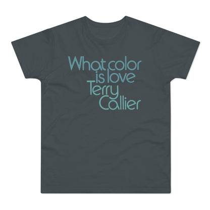 What Color Is Love Terry Callier T Shirt (Poids Standard)