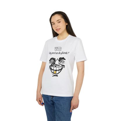 War Why Can't We Be Friends T Shirt (Coton Bio Premium)