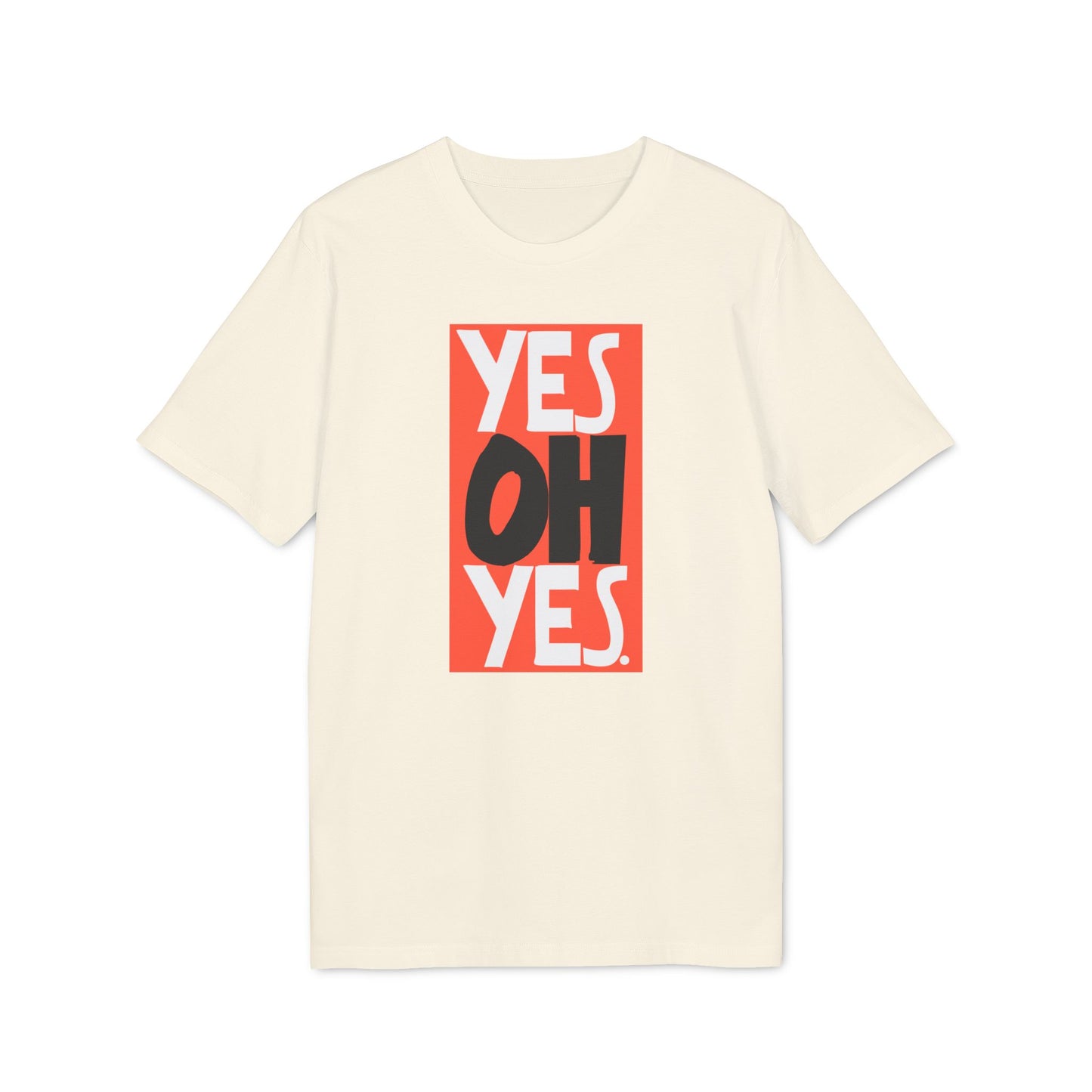 Yes Oh Yes T Shirt (Coton Bio Premium)