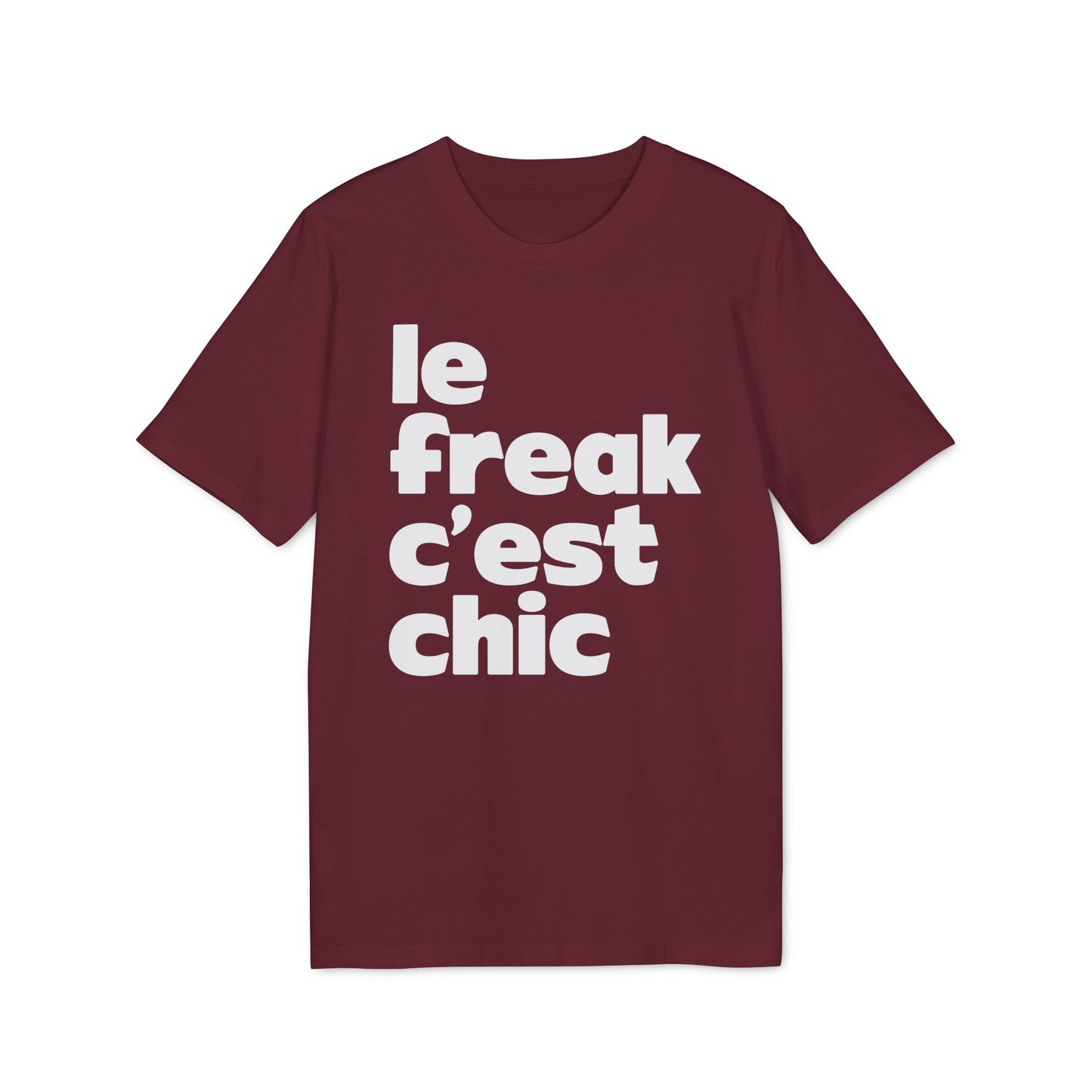 Chic Le Freak Lyrics T Shirt (Coton Bio Premium)