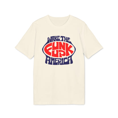 Wake The Funk Up T Shirt (Coton Bio Premium)