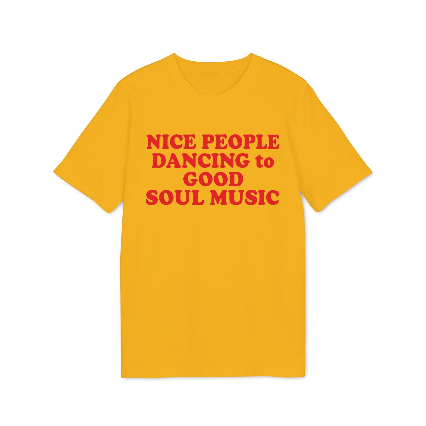 Yellow t-shirt with red text reading "NICE PEOPLE DANCING to GOOD SOUL MUSIC".