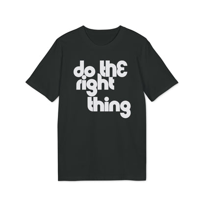Do The Right Thing T Shirt (Coton Bio Premium)