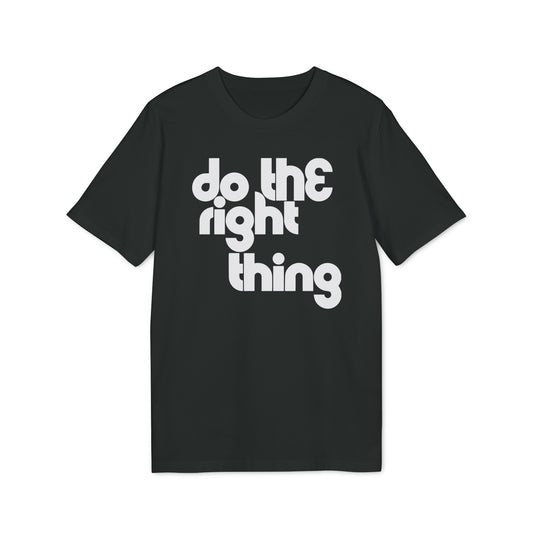 Do The Right Thing T Shirt (Coton Bio Premium)