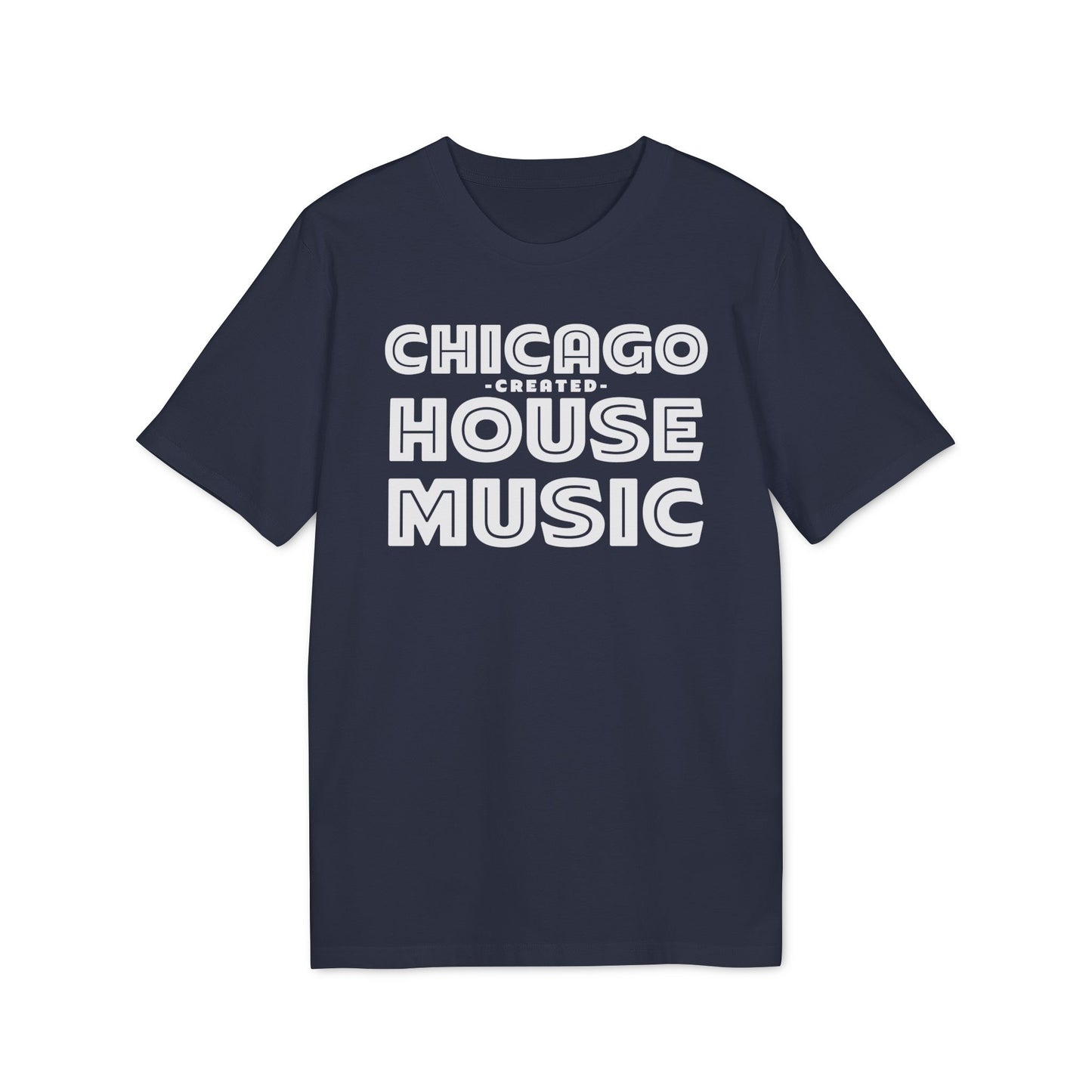 Chicago Created House Music T Shirt (Coton Bio Premium)