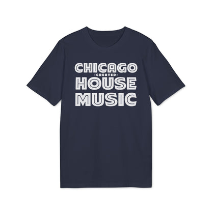 Chicago Created House Music T Shirt (Coton Bio Premium)