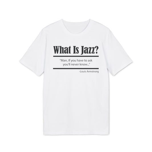 What Is Jazz? T Shirt (Coton Bio Premium)
